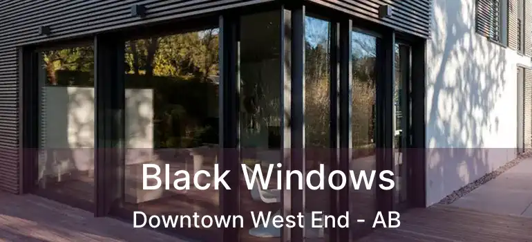  Black Windows Downtown West End - AB