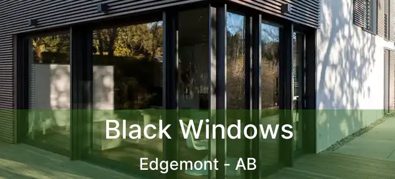  Black Windows Edgemont - AB