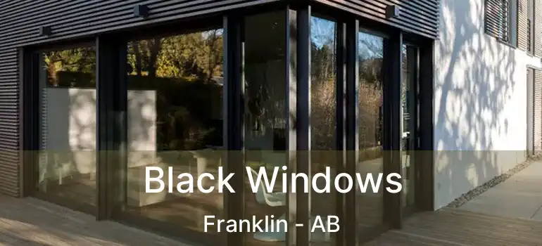  Black Windows Franklin - AB