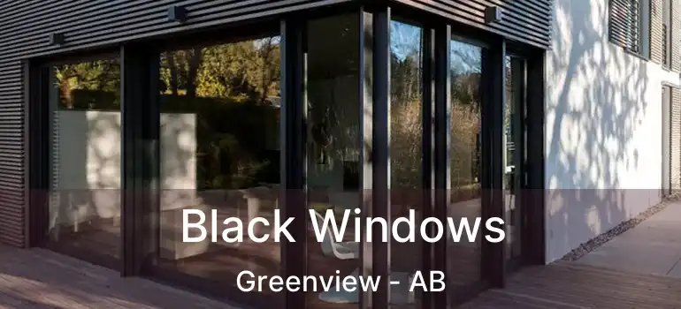  Black Windows Greenview - AB
