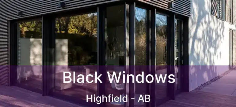  Black Windows Highfield - AB