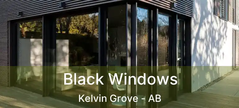  Black Windows Kelvin Grove - AB