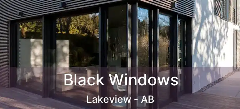  Black Windows Lakeview - AB