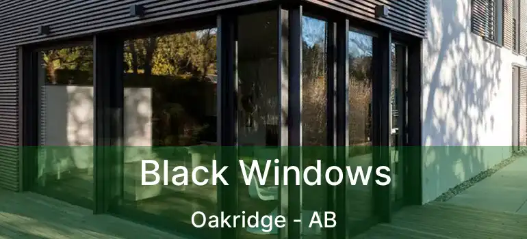  Black Windows Oakridge - AB
