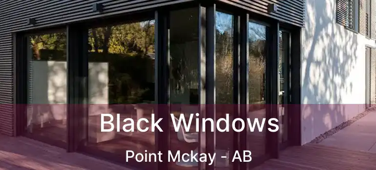  Black Windows Point Mckay - AB