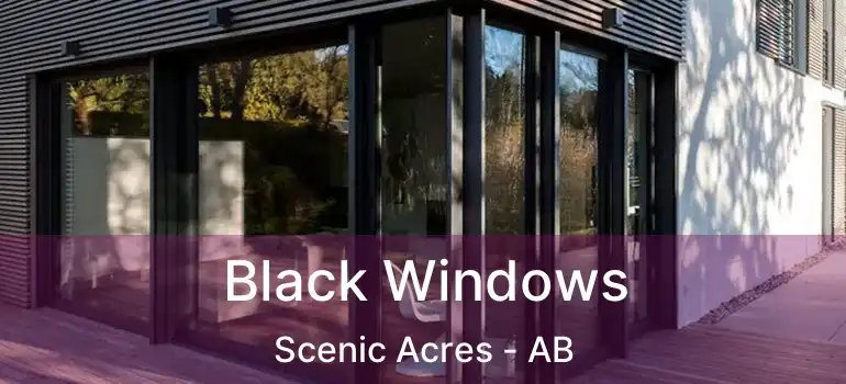  Black Windows Scenic Acres - AB