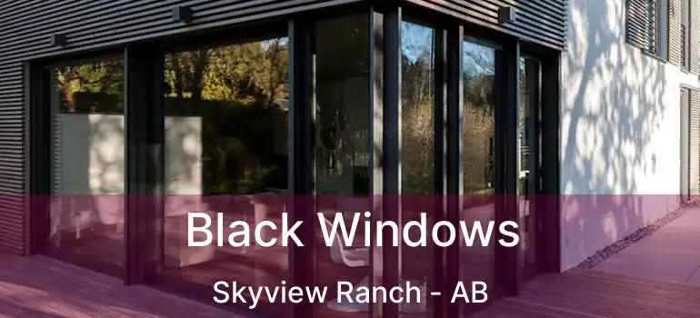  Black Windows Skyview Ranch - AB