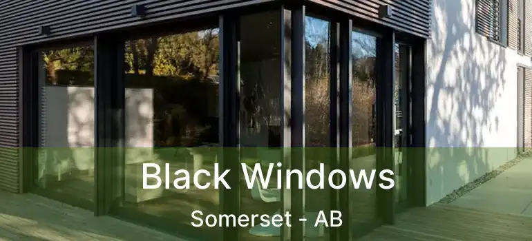  Black Windows Somerset - AB