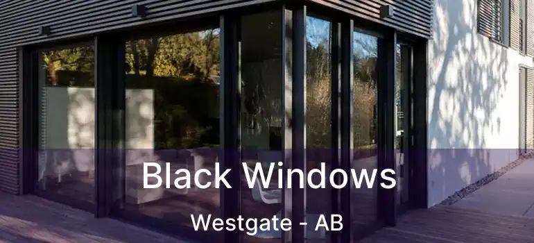  Black Windows Westgate - AB