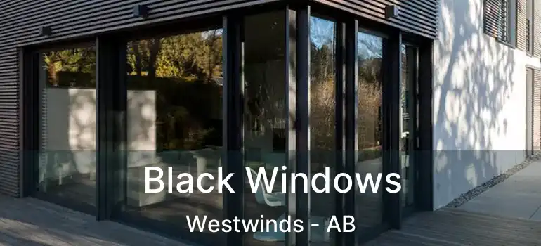  Black Windows Westwinds - AB