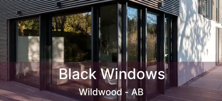  Black Windows Wildwood - AB