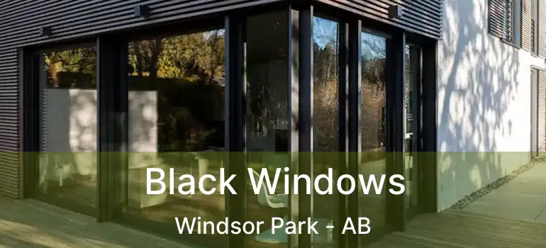  Black Windows Windsor Park - AB