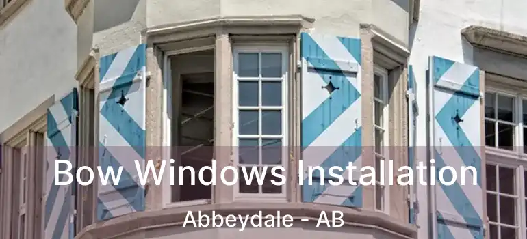  Bow Windows Installation Abbeydale - AB