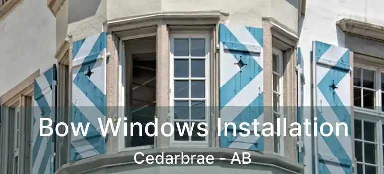 Bow Windows Installation Cedarbrae - AB