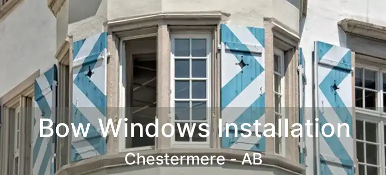  Bow Windows Installation Chestermere - AB