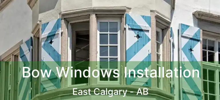 Bow Windows Installation East Calgary - AB