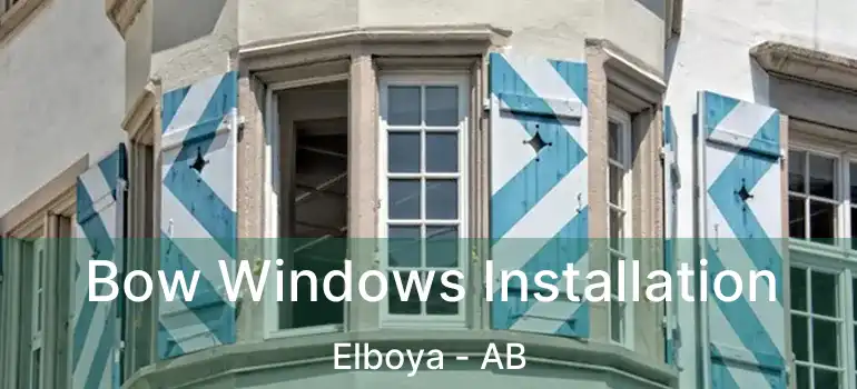  Bow Windows Installation Elboya - AB