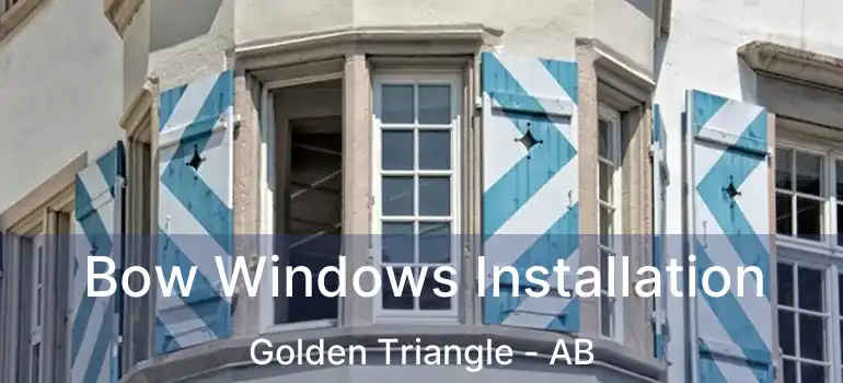  Bow Windows Installation Golden Triangle - AB