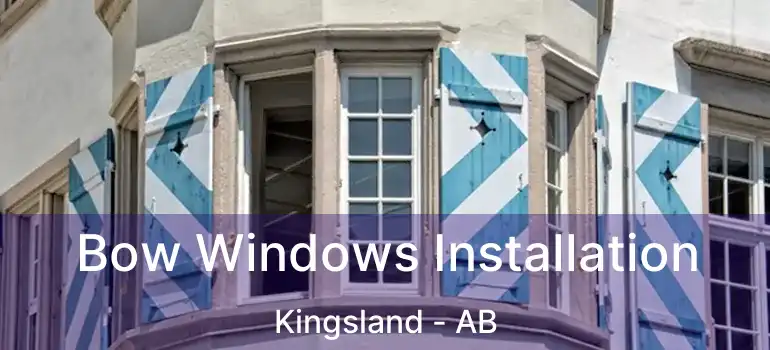  Bow Windows Installation Kingsland - AB