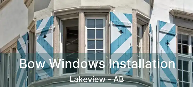  Bow Windows Installation Lakeview - AB