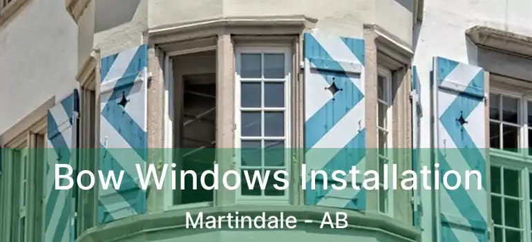  Bow Windows Installation Martindale - AB