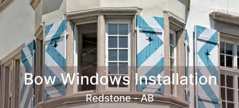 Bow Windows Installation Redstone - AB