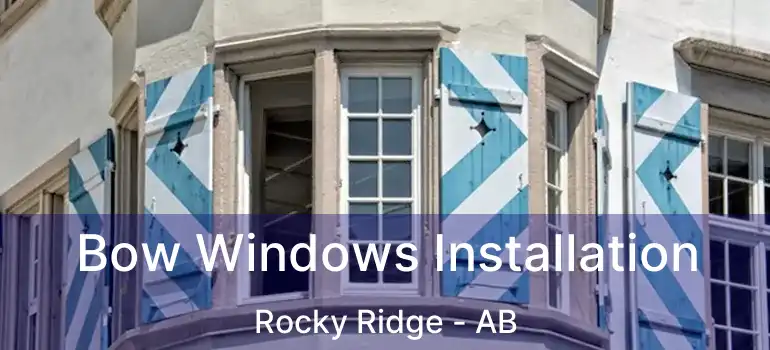  Bow Windows Installation Rocky Ridge - AB