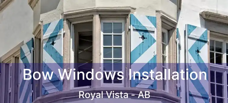  Bow Windows Installation Royal Vista - AB