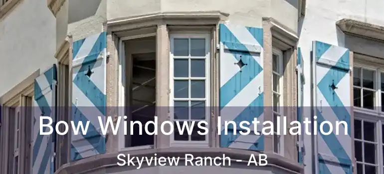  Bow Windows Installation Skyview Ranch - AB