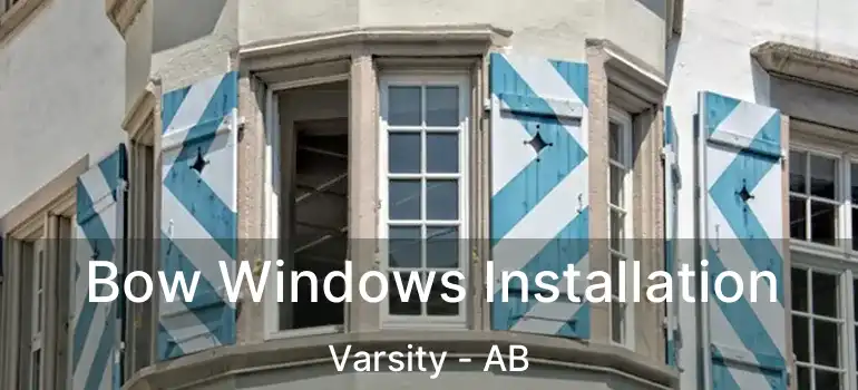  Bow Windows Installation Varsity - AB