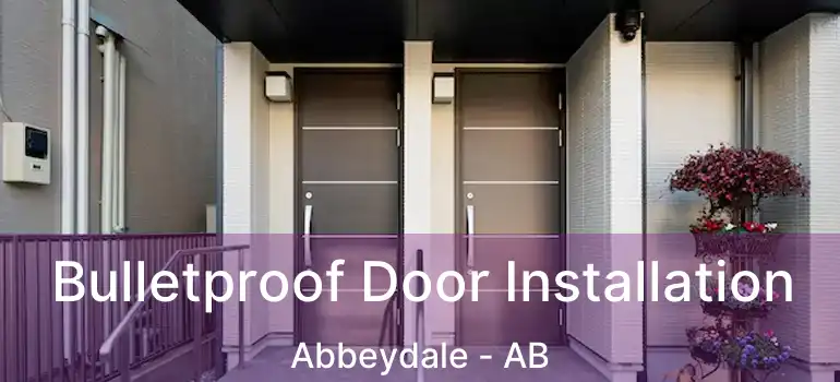  Bulletproof Door Installation Abbeydale - AB