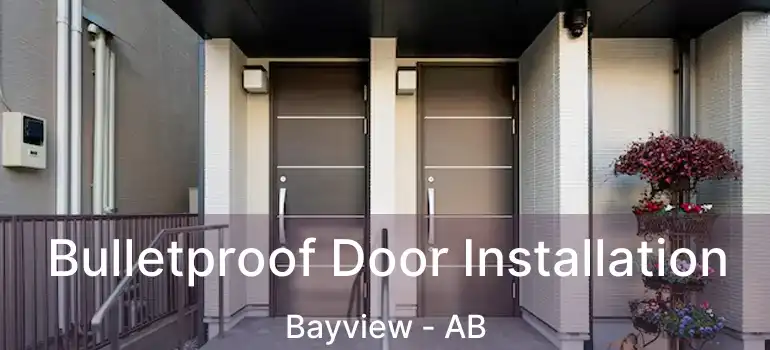  Bulletproof Door Installation Bayview - AB