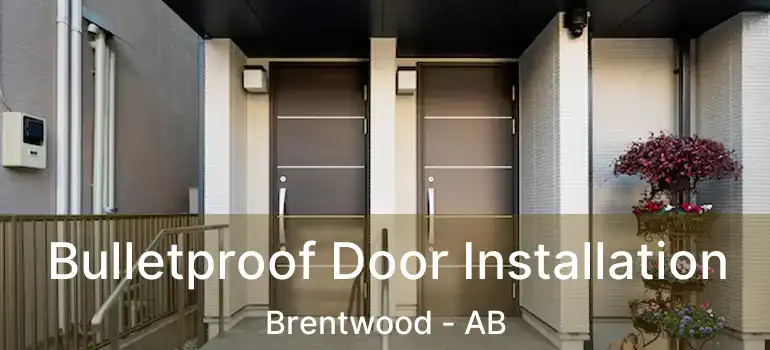  Bulletproof Door Installation Brentwood - AB