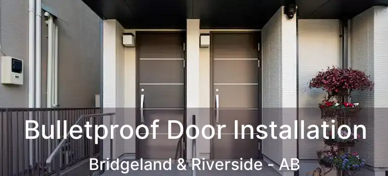  Bulletproof Door Installation Bridgeland & Riverside - AB