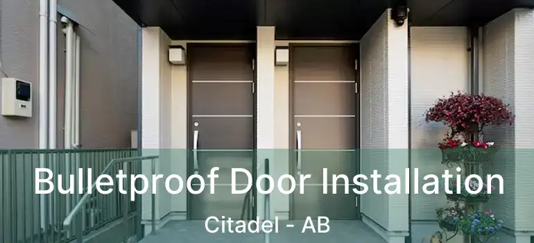  Bulletproof Door Installation Citadel - AB