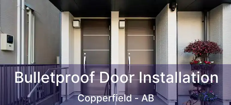  Bulletproof Door Installation Copperfield - AB