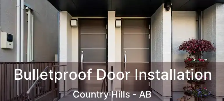  Bulletproof Door Installation Country Hills - AB
