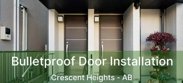  Bulletproof Door Installation Crescent Heights - AB