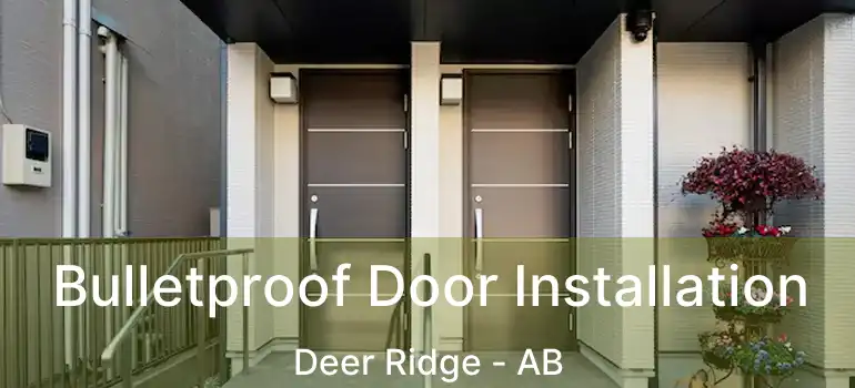  Bulletproof Door Installation Deer Ridge - AB