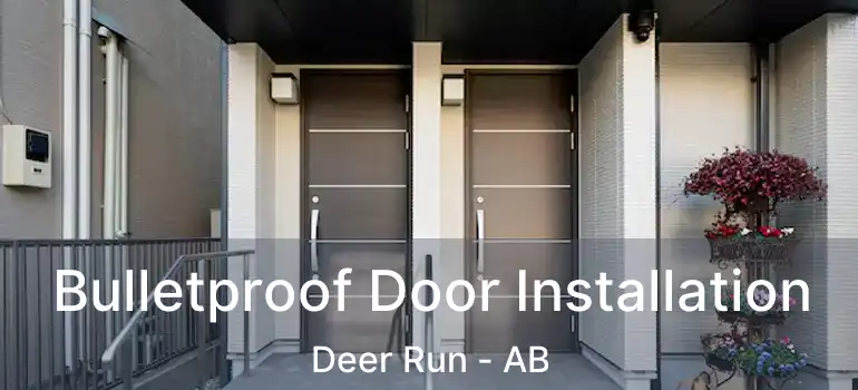  Bulletproof Door Installation Deer Run - AB