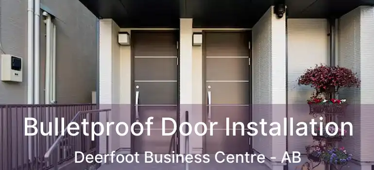  Bulletproof Door Installation Deerfoot Business Centre - AB