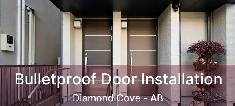  Bulletproof Door Installation Diamond Cove - AB