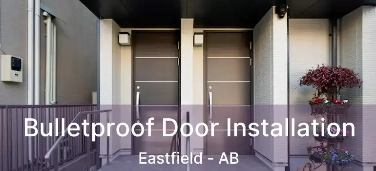  Bulletproof Door Installation Eastfield - AB