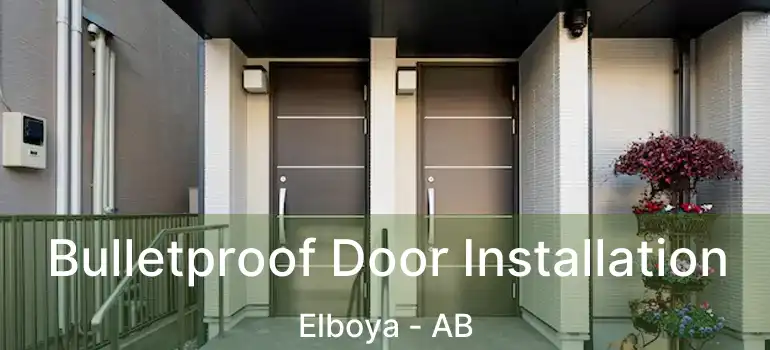  Bulletproof Door Installation Elboya - AB