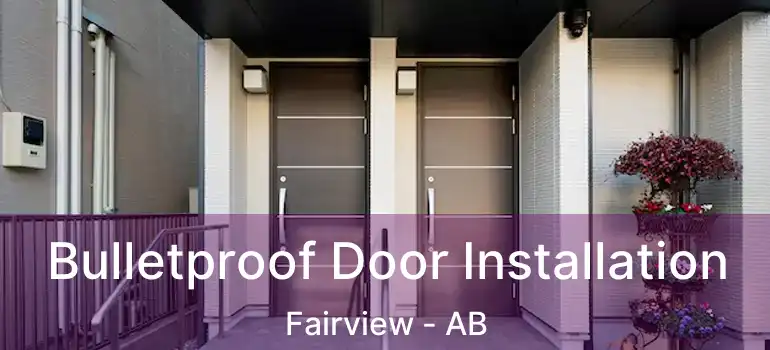  Bulletproof Door Installation Fairview - AB