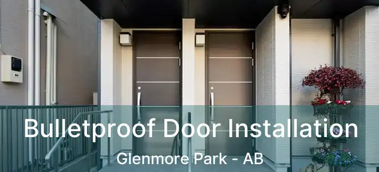  Bulletproof Door Installation Glenmore Park - AB