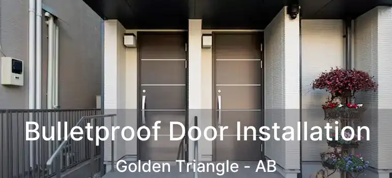  Bulletproof Door Installation Golden Triangle - AB