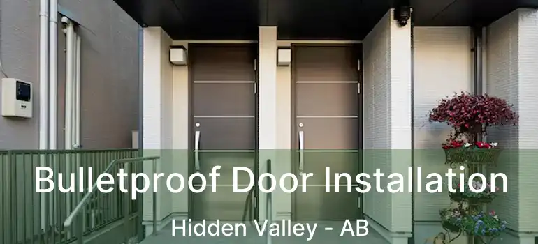  Bulletproof Door Installation Hidden Valley - AB