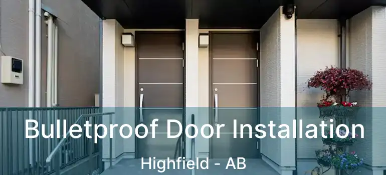  Bulletproof Door Installation Highfield - AB