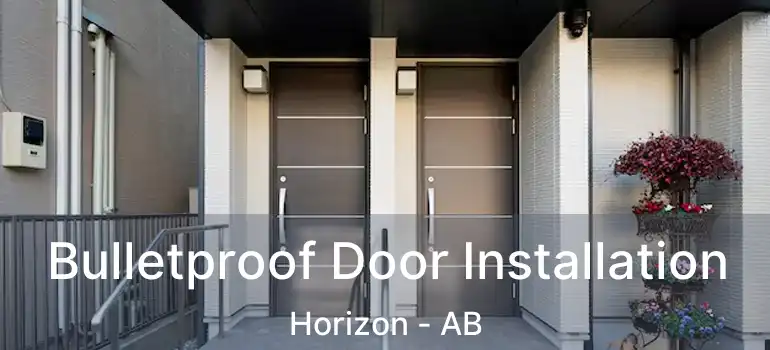  Bulletproof Door Installation Horizon - AB